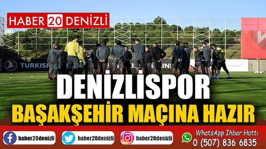 Denizlispor, Başakşehir maçına hazır