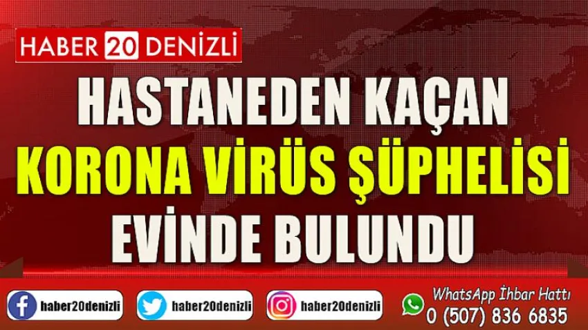 Hastaneden kaçan korona virüs şüphelisi evinde bulundu