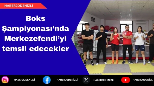 Boks Şampiyonası’nda Merkezefendi’yi temsil edecekler