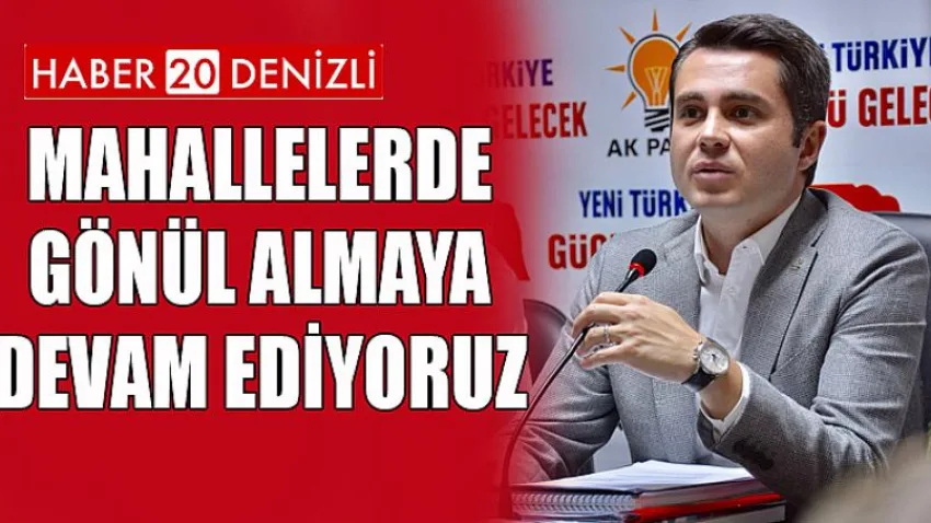 Mahallelerde Gönül Almaya Devam Ediyoruz