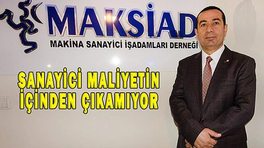Sanayici Maliyetin İçinden Çıkamıyor