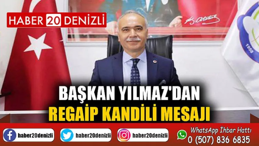 Başkan Yılmaz'dan Regaip Kandili Mesajı