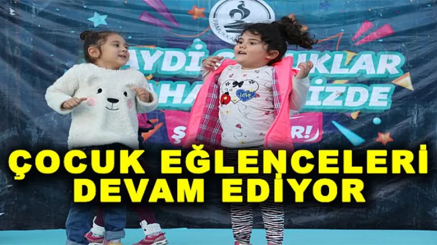 Çocuk Eğlenceri Devam Ediyor