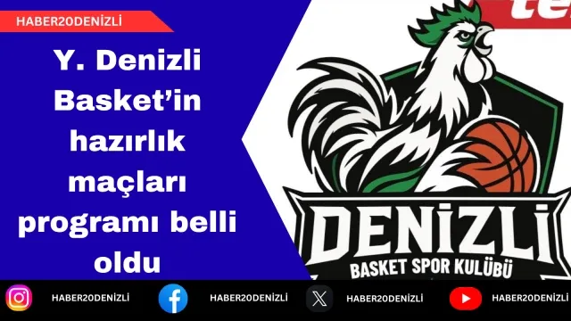 Y. Denizli Basket’in hazırlık maçları programı belli oldu