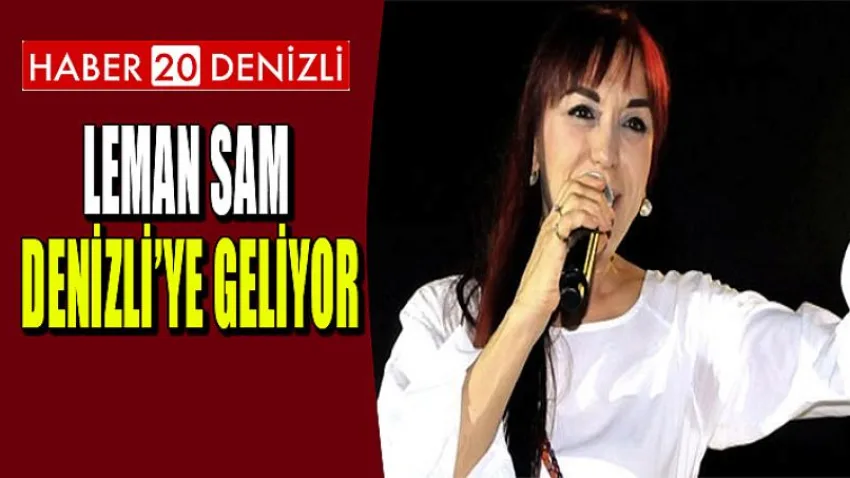 Leman Sam Denizli'ye Geliyor