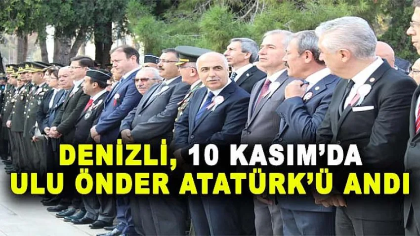 Denizli, 10 Kasım'da Ulu Önder Atatürk'ü Andı
