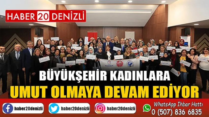 Büyükşehir kadınlara umut olmaya devam ediyor