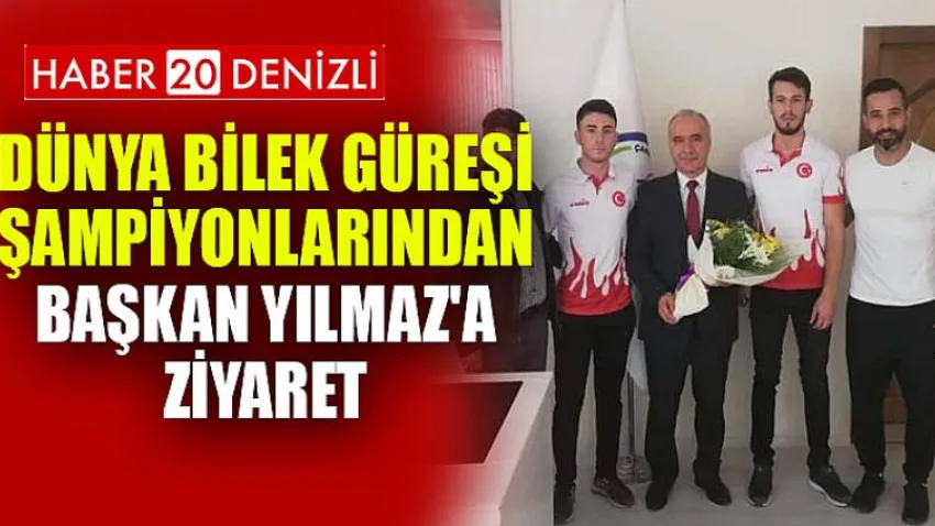 Dünya Bilek Güreşi Şampiyonlarından Başkan Yılmaz'a Ziyaret