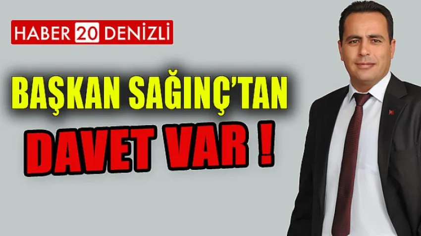 Başkan Sağınç'tan Davet Var !