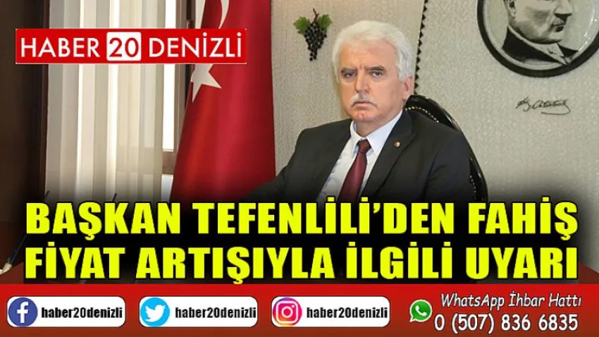 Başkan Tefenlili’den Fahiş Fiyat Artışıyla İlgili Uyarı