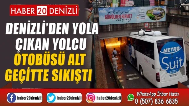 Denizli’den yola çıkan yolcu otobüsü alt geçitte sıkıştı