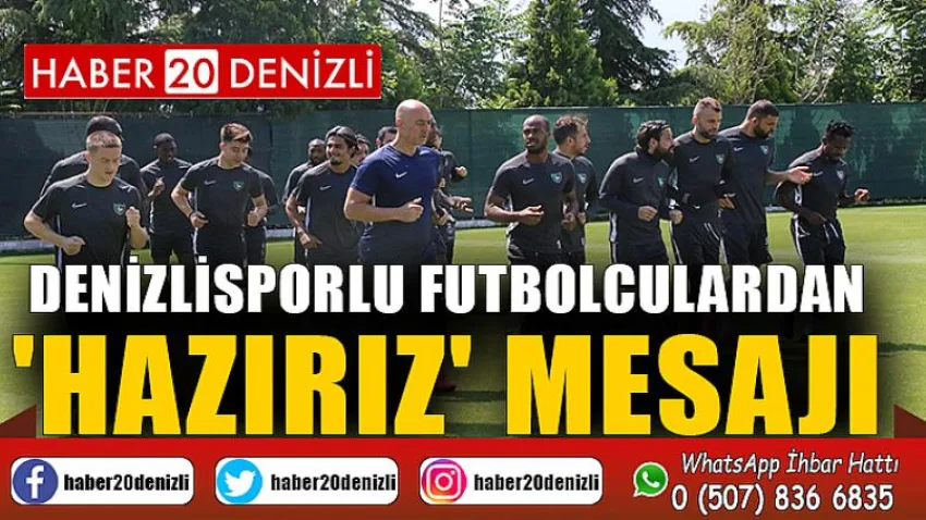 Denizlisporlu futbolculardan 'Hazırız' mesajı