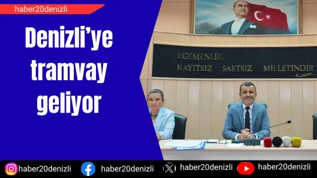Denizli’ye tramvay geliyor