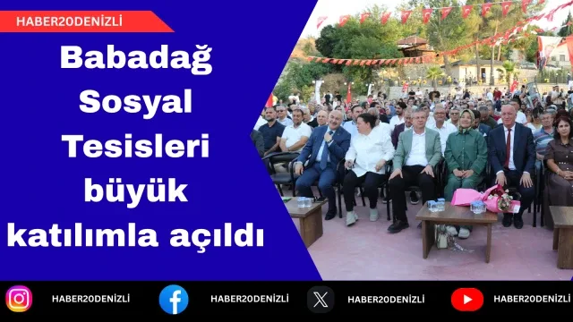 Babadağ Sosyal Tesisleri büyük katılımla açıldı