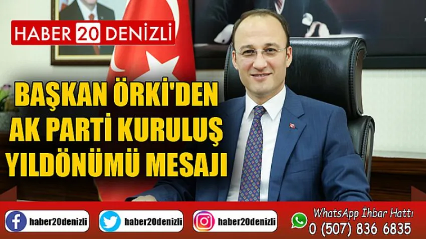 Başkan Örki'den Ak Parti Kuruluş Yıldönümü Mesajı