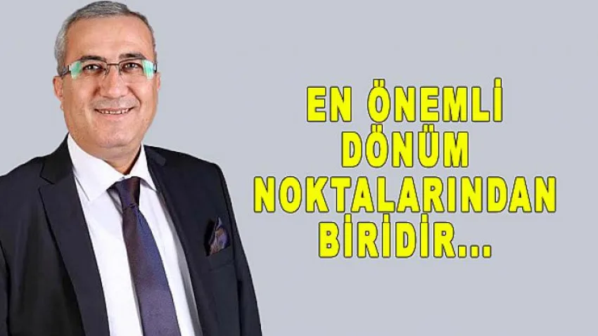 En Önemli Dönüm Noktalarından Biridir