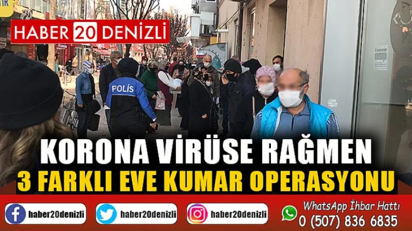 Korona virüse rağmen 3 farklı eve kumar operasyonu