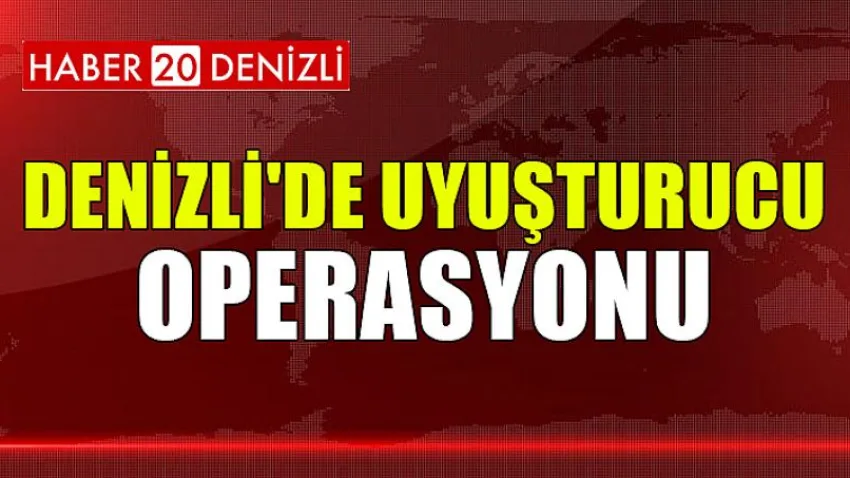 Denizli'de Uyuşturucu Operasyonu