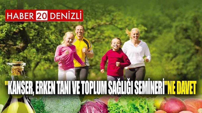 "Kanser, Erken Tanı ve Toplum Sağlığı Semineri"ne davet