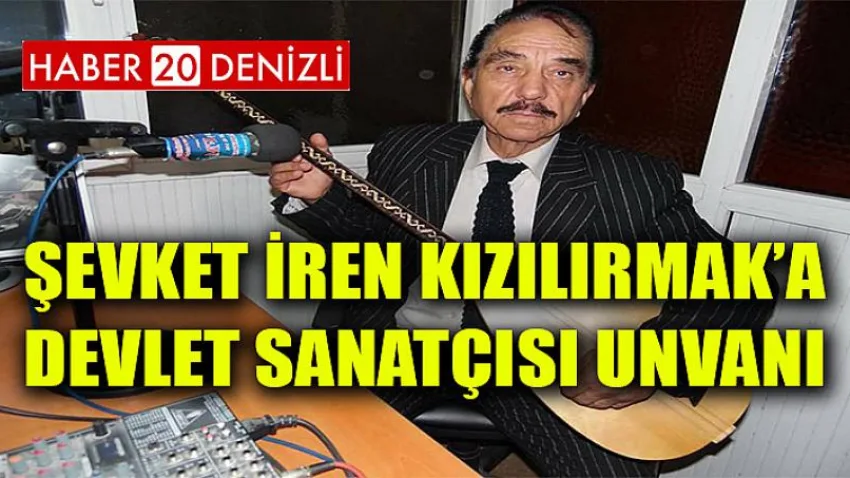 Şevket İren Kızılırmak’a Devlet Sanatçısı Unvanı