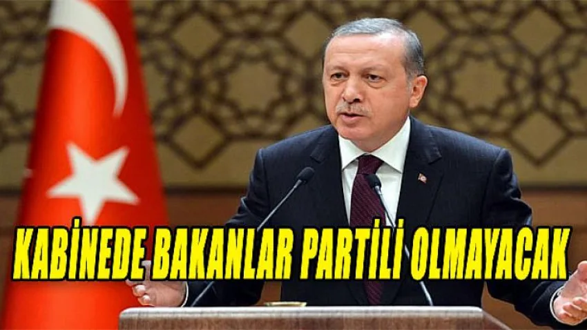 Kabinede Bakanlar Partili Olmayacak