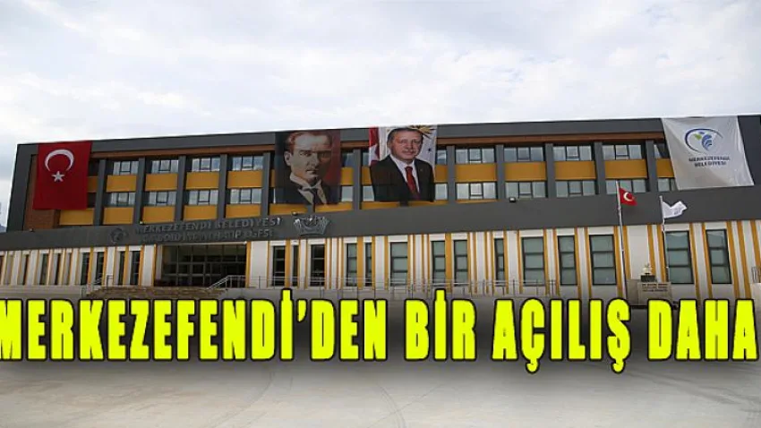 Merkezefendi'den Bir Açılış Daha