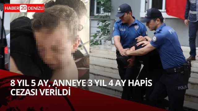 Aren’i ölümüne darp eden sanığa 8 yıl 5 ay, anneye 3 yıl 4 ay hapis cezası verildi