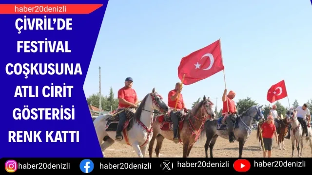 Çivril’de festival coşkusuna atlı cirit gösterisi renk kattı