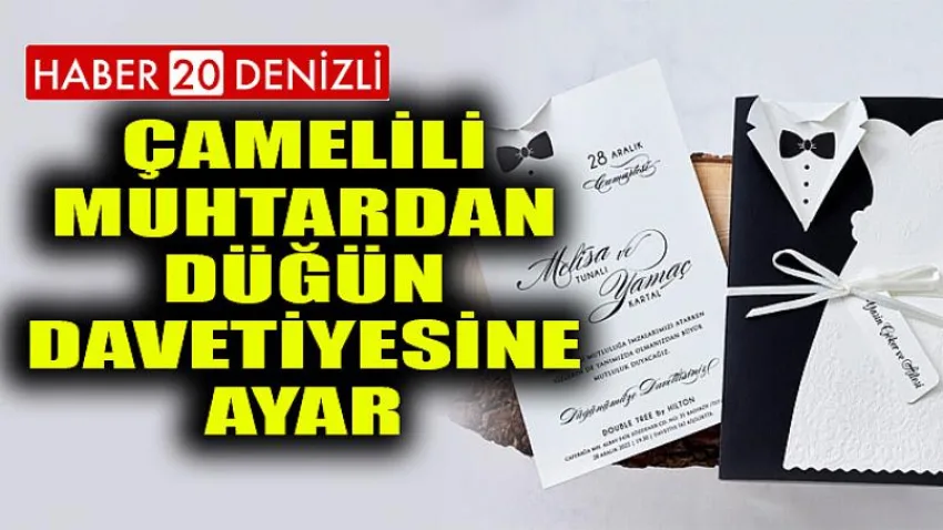 Çamelili muhtardan düğün davetiyesine ayar