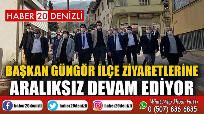 Başkan Güngör ilçe ziyaretlerine aralıksız devam ediyor