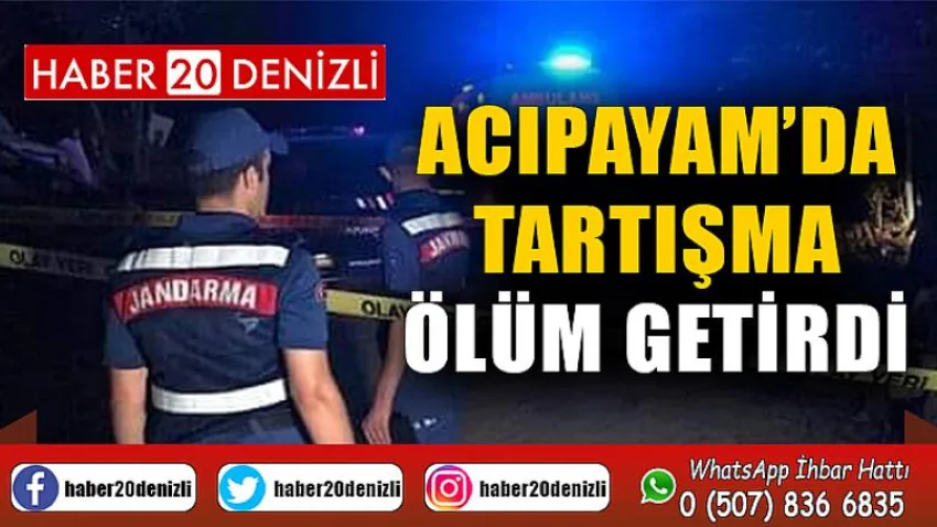 Acıpayam’da Tartışma Ölüm Getirdi