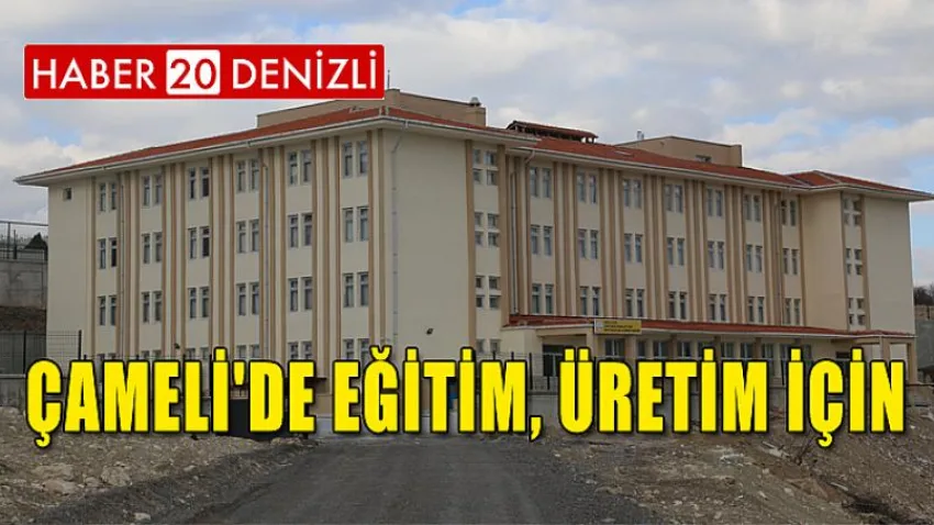 Çameli'de Eğitim, Üretim için