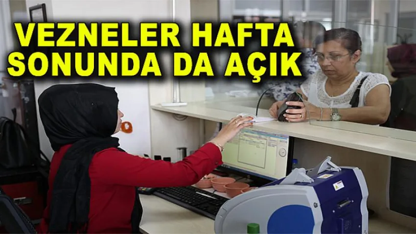 Vezneler Hafta Sonunda da Açık