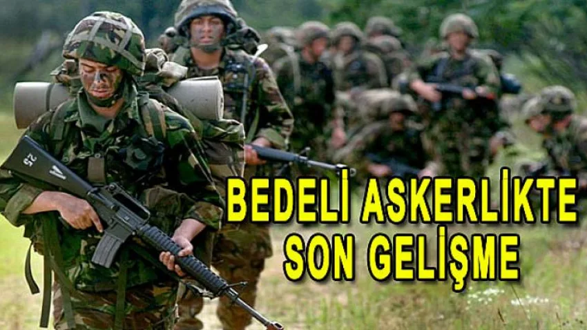 Bedelli Askerlikte Son Gelişme