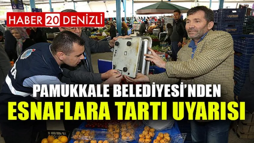 Pamukkale Belediyesi’nden Esnaflara Tartı Uyarısı