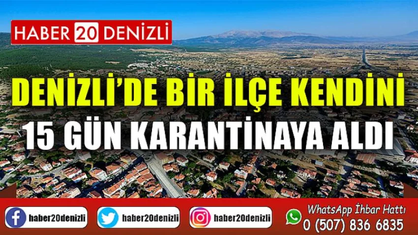 Denizli’de bir ilçe kendini 15 gün karantinaya aldı