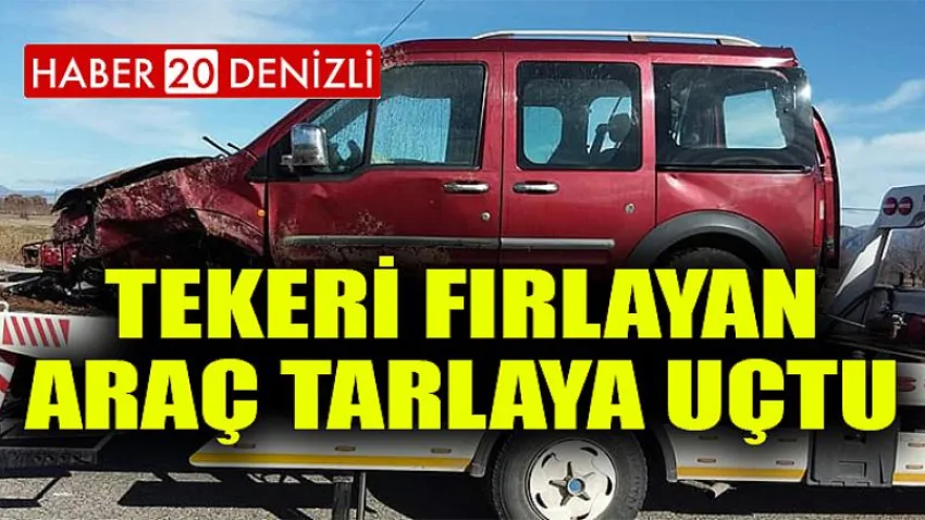 Tekeri fırlayan araç tarlaya uçtu