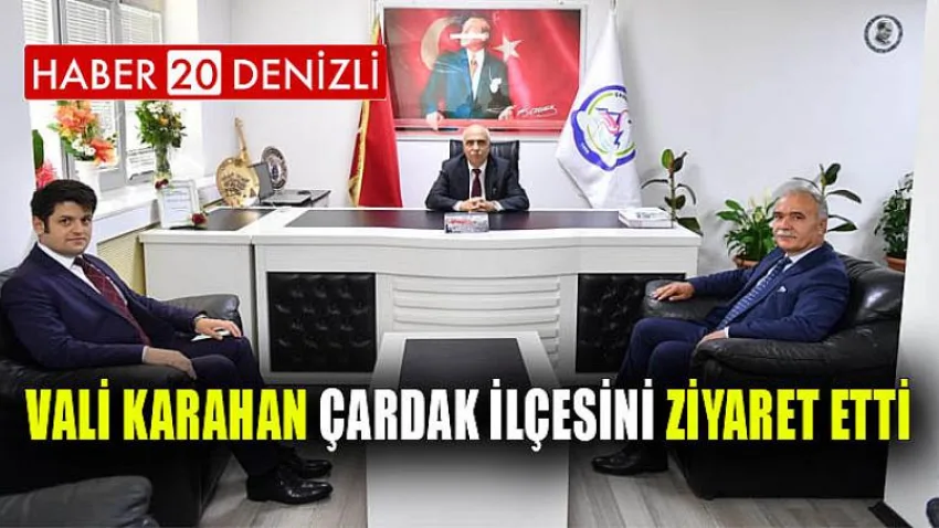 Vali Karahan Çardak İlçesini Ziyaret Etti