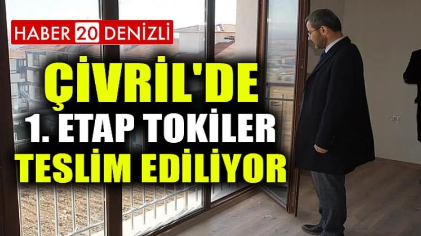 Çivril'de 1. Etap Tokiler Teslim Ediliyor