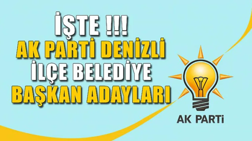 Son Dakika !!! Ak Parti İlçe Belediye Başkan Adayları Açıklandı