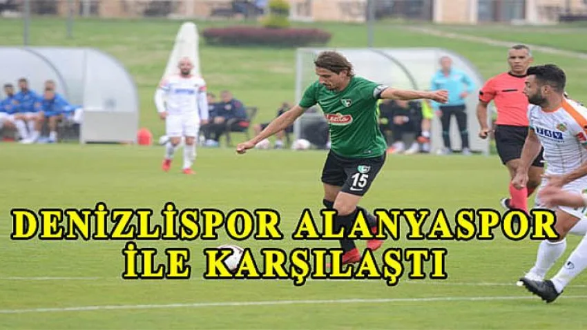 Denizlispor Alanyaspor ile Karşılaştı