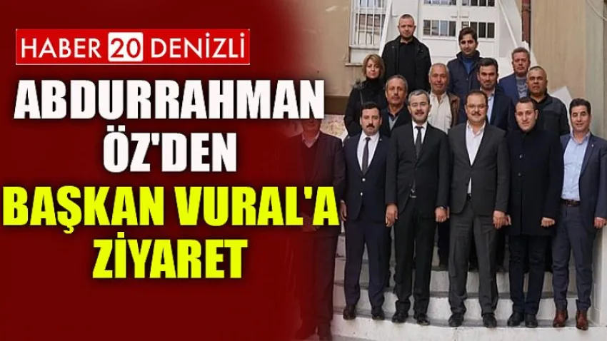 Abdurrahman Öz'den Başkan Vural'a Ziyaret