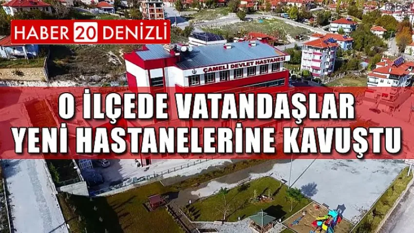 O İlçede Vatandaşlar Yeni Hastanelerine Kavuştu