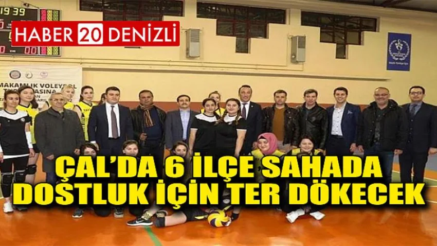Çal’da 6 İlçe Sahada Dostluk için Ter Dökecek