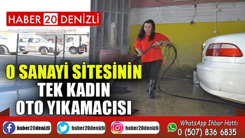 O sanayi sitesinin tek kadın oto yıkamacısı