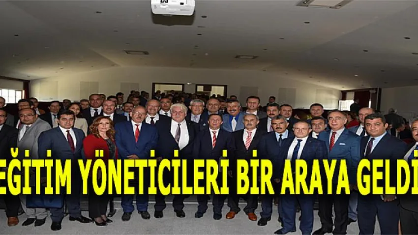 Eğitim Yöneticileri Bir Araya Geldi