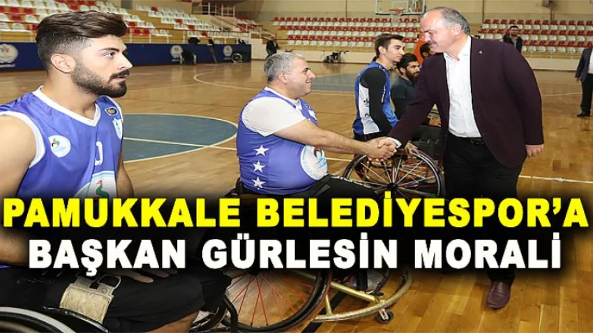 Pamukkale Belediyespor’a Başkan Gürlesin Morali