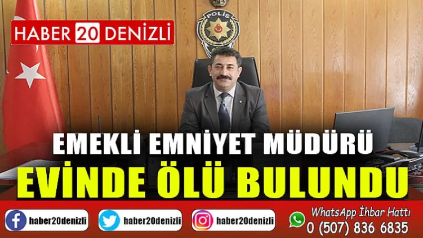 Emekli emniyet müdürü evinde ölü bulundu