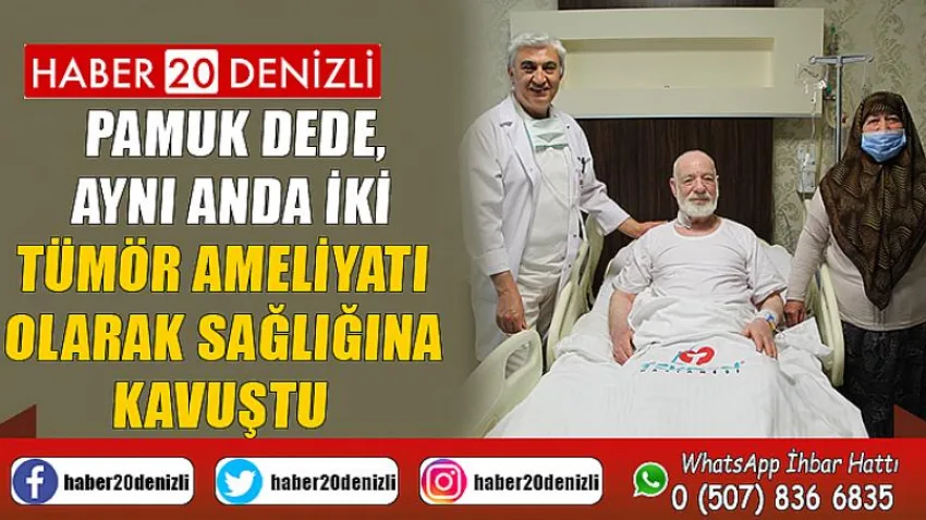 83 yaşındaki Pamuk Dede, aynı anda iki tümör ameliyatı olarak sağlığına kavuştu