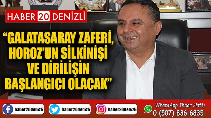 Galatasaray Zaferi, Horoz’un Silkinişi ve Dirilişin Başlangıcı Olacak